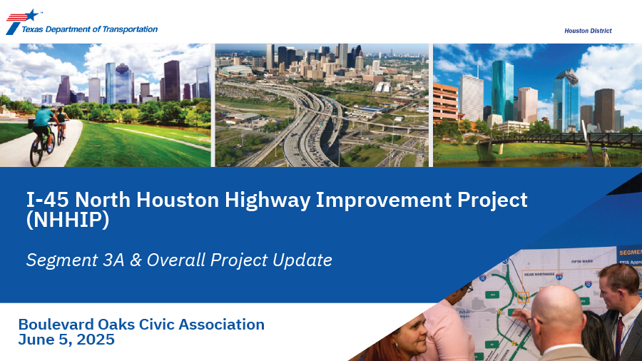I-45 NHHIP Presentation - Segment 3A & Overall Project Update - Boulevard Oaks Civic Association June 5, 2025