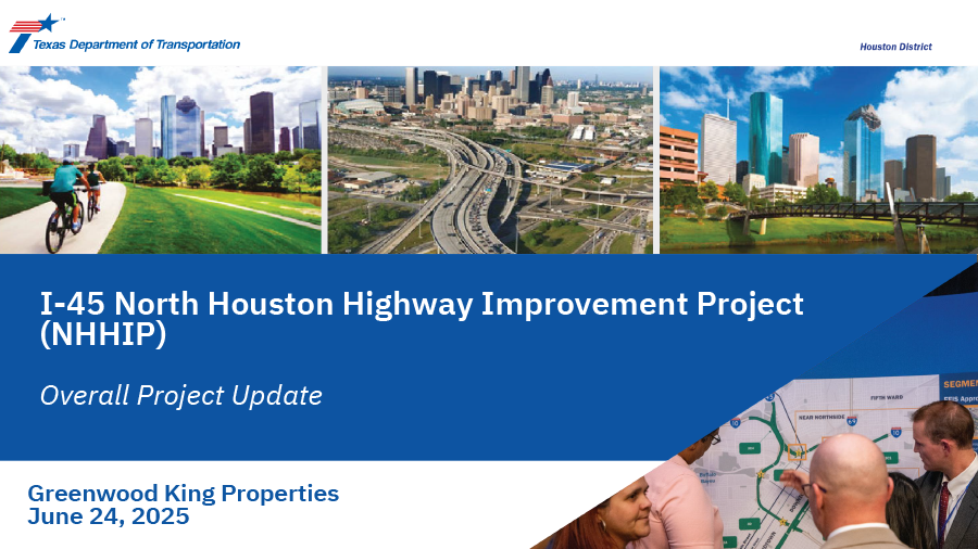 I-45 NHHIP Presentation - Overall Project Update - Greenwood King Properties June 24, 2025